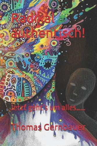 Radikal authentisch!