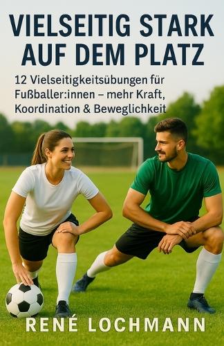 Vielseitig stark im Fußball