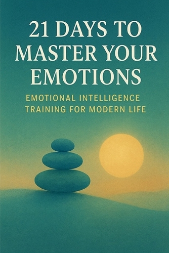 21 Days to Master Your Emotions