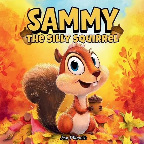 Sammy the Silly Squirrel