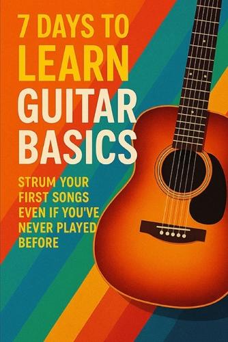 7 Days to Learn Guitar Basics