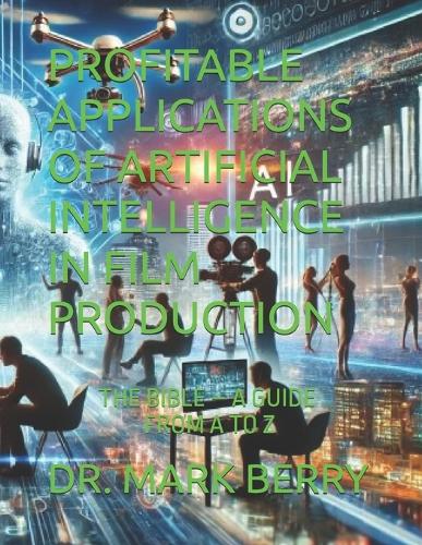 Profitable Applications of Artificial Intelligence in Film Production