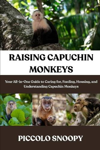Raising Capuchin Monkeys Made Easy