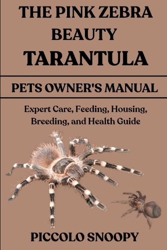 The Pink Zebra Beauty Tarantula Handbook