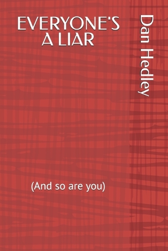 Everyone's a Liar