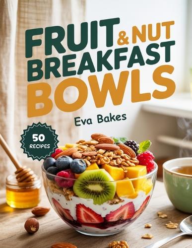 Fruit & NUT Breakfast Bowls