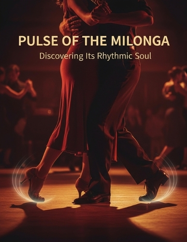 Pulse Of The Milonga