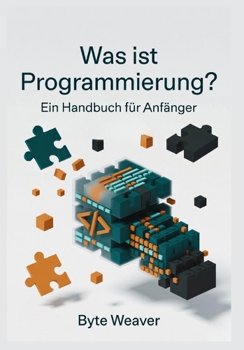 Was ist Programmierung? Ein Handbuch für Anfänger