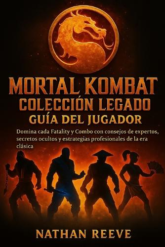 Mortal Kombat Colección Legado Guía del Jugador