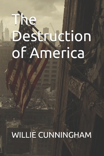 The Destruction of America