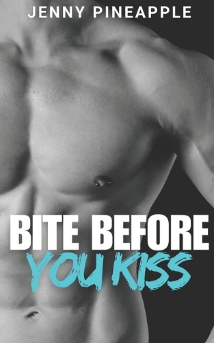 Bite Before You Kiss