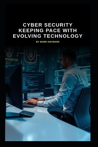 Cyber Security Keeping Pace with Evolving Technology