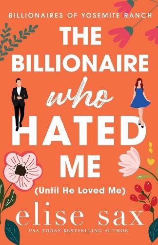 The Billionaire Who Hated Me (Until He Loved Me)