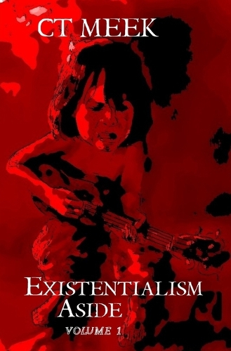 Existentialism Aside Volume 1