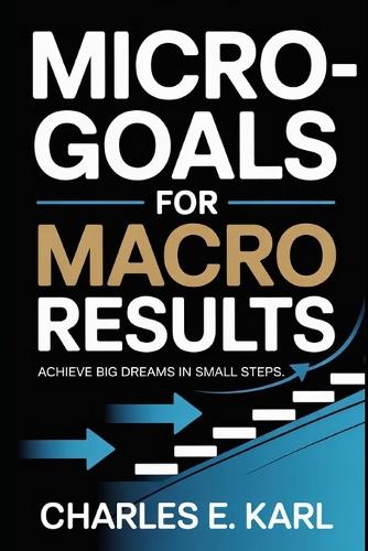Micro-Goals for Macro Results