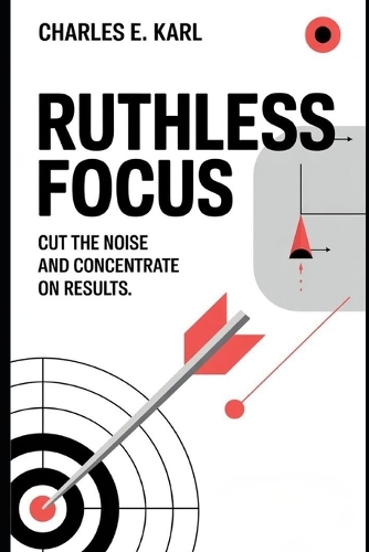 Ruthless Focus
