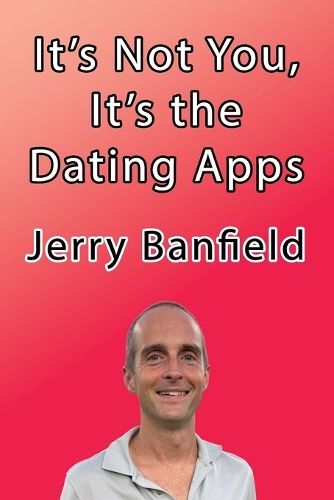 It's Not You, It's the Dating Apps