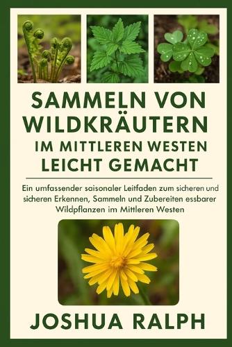 Sammeln von Wildkräutern im Mittleren Westen leicht gemacht