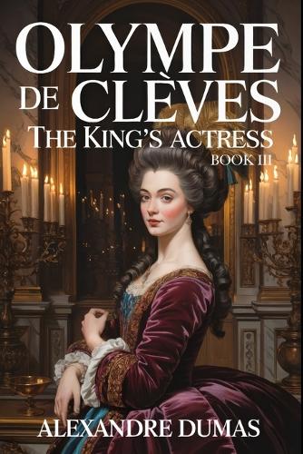 Olympe de Clèves - The King's Actress - Book 3