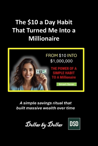 The $10 a Day Habit That Turned Me Into a Millionaire