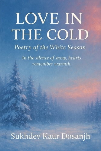 Love in the Cold - Poetry of the White Snow