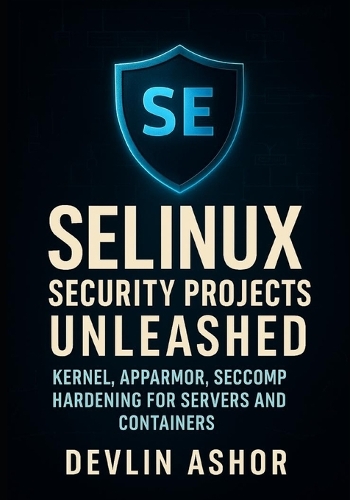 SELinux Security Projects Unleashed