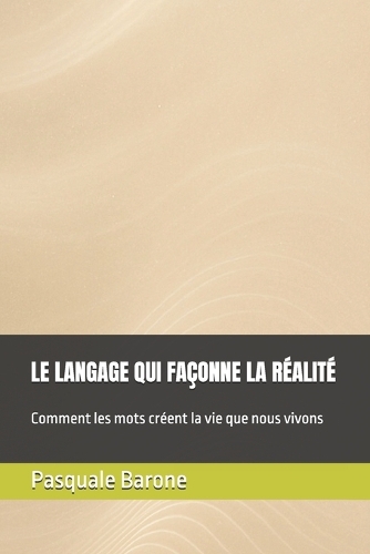 Le Langage Qui Façonne La Réalité
