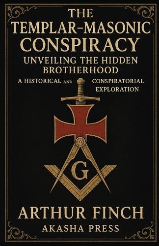 The Templar-Masonic Conspiracy