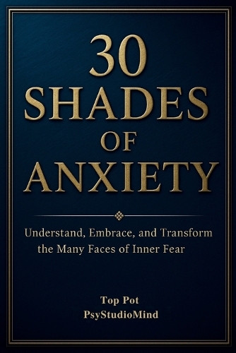 30 Shades of Anxiety