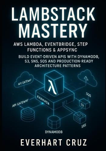 Lambstack Mastery AWS Lambda, Eventbridge, Step Functions & Appsync