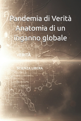 Pandemia di Verità Anatomia di un inganno globale