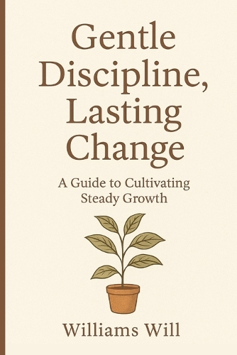Gentle Discipline, Lasting Change