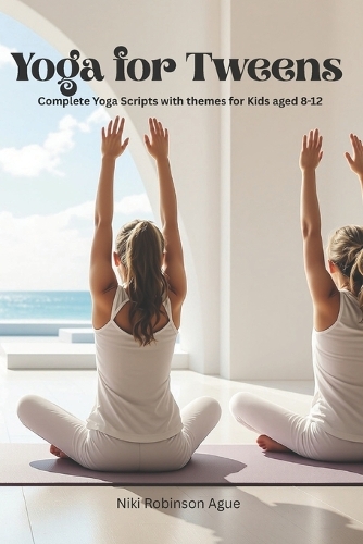 Yoga for Tweens; Ages 8-12