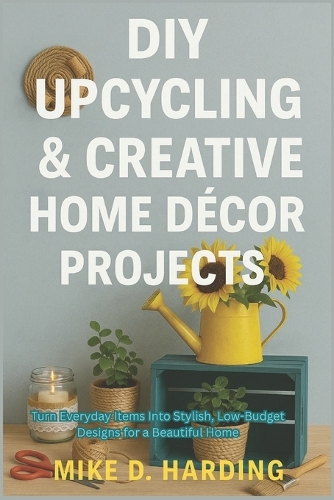 DIY Upcycling & Creative Home Décor Projects