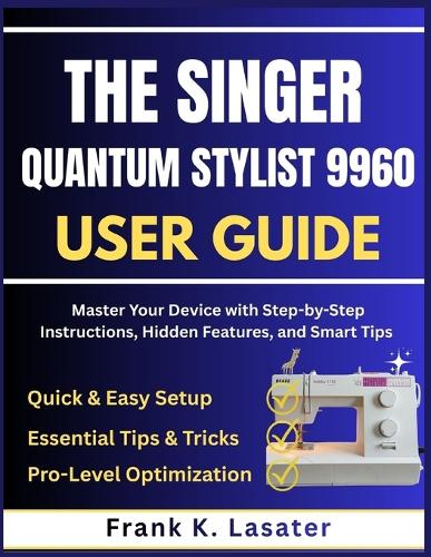 The Singer Quantum Stylist 9960 User Guide