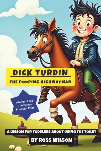 Dick Turdin - The Pooping Highwayman