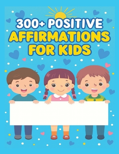 300+ Positive Affirmations for Kids