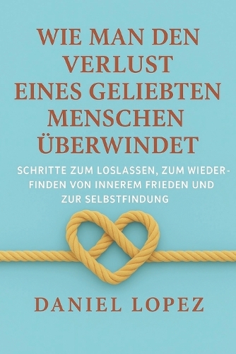 Wie man den Verlust eines geliebten Menschen überwindet