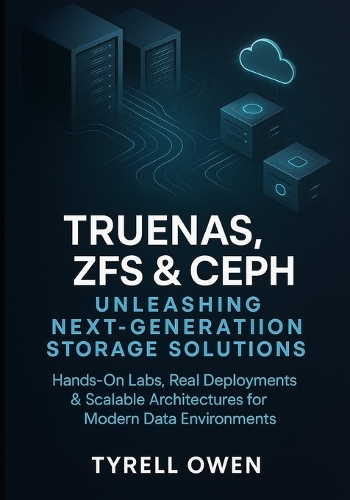 TrueNAS, ZFS and Ceph Unleashing Next-Generation Storage Solutions