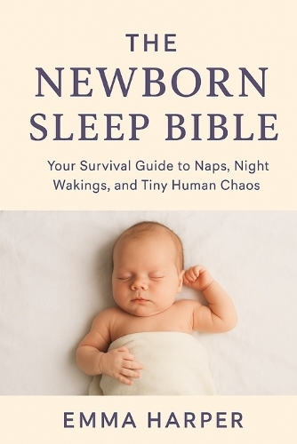 The Newborn Sleep Bible