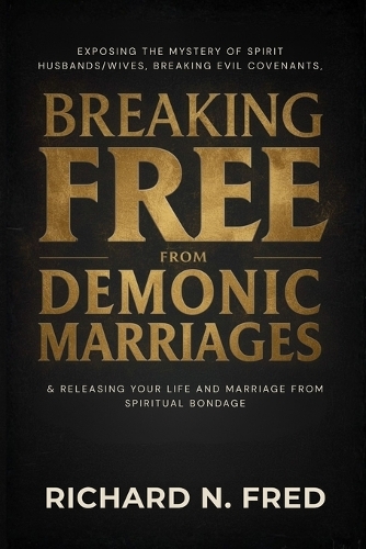 Breaking Free from Demonic Marriages