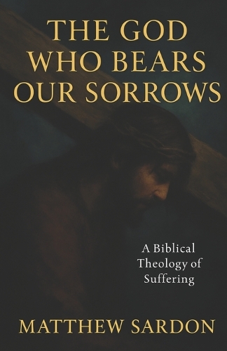The God Who Bears Our Sorrows