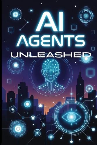 AI Agents Unleashed