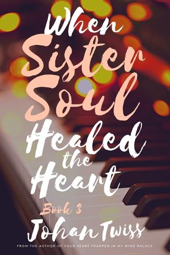 When Sister Soul Healed the Heart (Book 3)