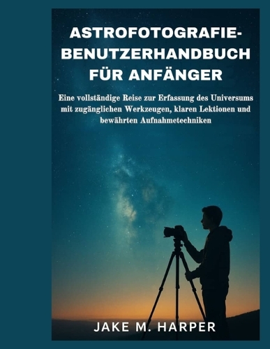 Astrofotografie-Benutzerhandbuch Für Anfänger