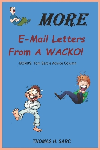 More E-Mail Letters From A WACKO!