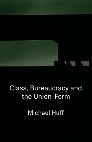 Class, Bureaucracy and the Union-Form
