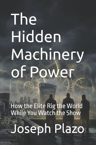 The Hidden Machinery of Power