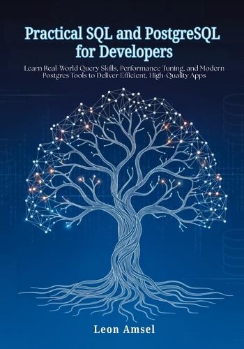 Practical SQL and PostgreSQL for Developers