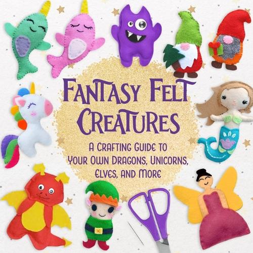 Fantasy Felt Creatures